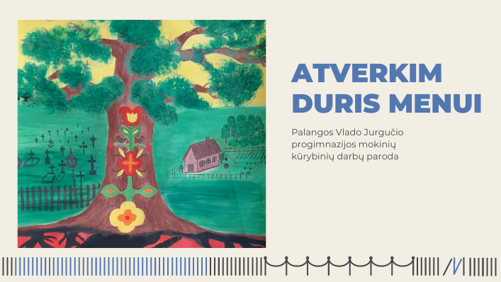 Mokinių kūrybinių darbų paroda „Atverkim duris menui“