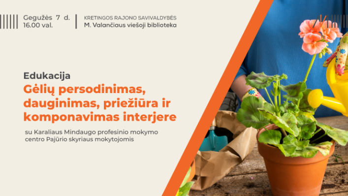 Edukacija „Gėlių persodinimas, dauginimas, priežiūra ir komponavimas interjere“