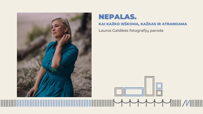 Lauros Galdikės fotografijų paroda „Nepalas. Kai kažko ieškoma, kažkas ir atrandama“