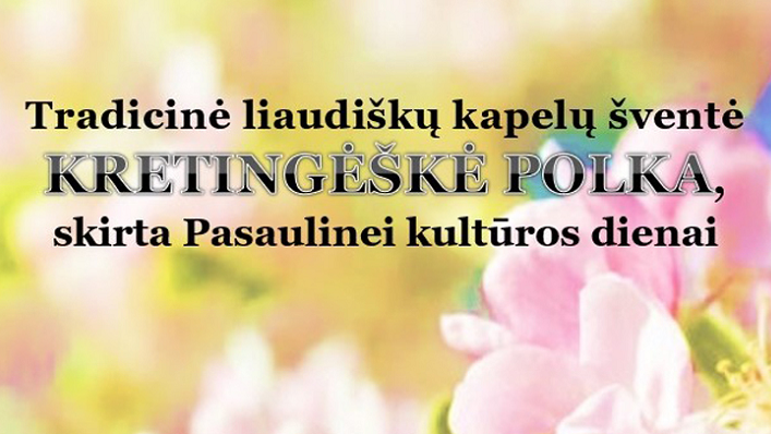 Pasaulinę kultūros dieną pasitinkant: liaudiškos muzikos mėgėjų vėl laukia „Kretingėškė polka“ Pasaulinę kultūros dieną pasitinkant: liaudiškos muzikos mėgėjų vėl laukia „Kretingėškė polka“