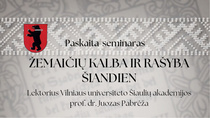 Paskaita-seminaras "Žemaičių kalba ir rašyba šiandien" Paskaita-seminaras "Žemaičių kalba ir rašyba šiandien"
