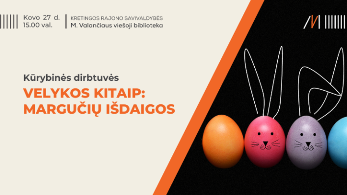 Kūrybinės dirbtuvės „Velykos kitaip: margučių išdaigos“ Kūrybinės dirbtuvės „Velykos kitaip: margučių išdaigos“