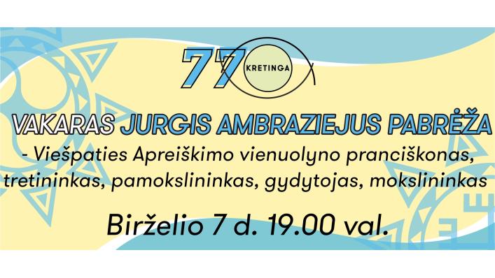 Vakaras su Jurgiu Ambraziejumi Pabrėža – Viešpaties Apreiškimo vienuolyno pranciškonu, tretininku, pamokslininku, gydytoju, mokslininku